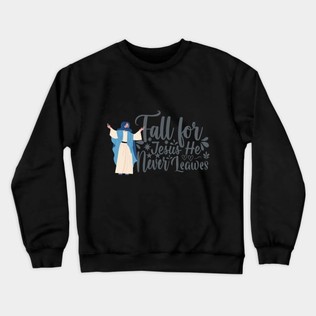 fall for jesus he never leaves Crewneck Sweatshirt by duddleshop